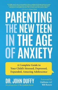 Free downloadable mp3 book Parenting the New Teen in the Age of Anxiety: A Complete Guide to Your Child's Stressed, Depressed, Expanded, Amazing Adolescence