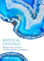 Mystical Crystals: Magical Stones and Gems for Health, Wealth, and Happiness (Crystal Healing, Healing Spells, Stone Healing, Reduce Stress and Anxiety)