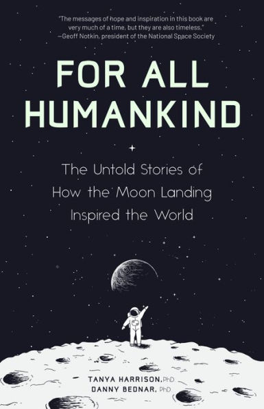 For All Humankind: the Untold Stories of How Moon Landing Inspired World