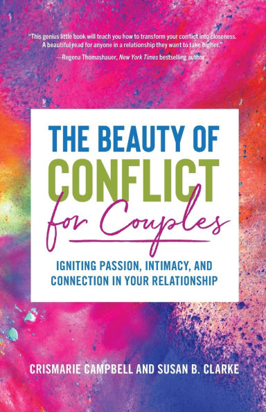 The Beauty of Conflict for Couples: Igniting Passion, Intimacy and Connection your Relationship (Conflict Relationships, Readers Communication Marriage or High Couple)