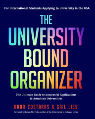 Title: The University Bound Organizer: The Ultimate Guide to Successful Applications to American Universities (University Admission Advice, Application Guide, College Planning Book), Author: Anna Costaras