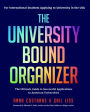 The University Bound Organizer: The Ultimate Guide to Successful Applications to American Universities (University Admission Advice, Application Guide, College Planning Book)