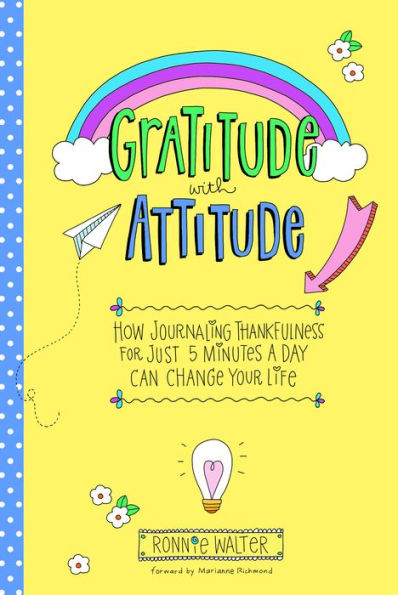 Gratitude With Attitude: How Journaling Thankfulness for Just 5 Minutes a Day Can Change Your Life (A Woman gift, Readers of Good Days Start Gratitude)