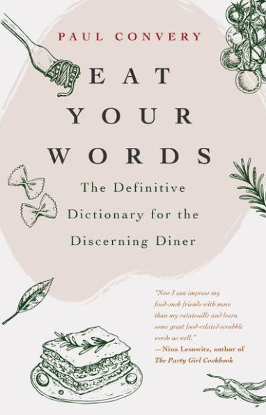 Eat Your Words: the Definitive Dictionary for Discerning Diner (A foodie gift and Scrabble words source)