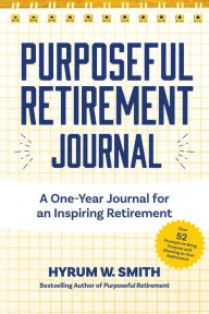 Download books magazines free Purposeful Retirement Journal: A Journal to Challenge and Inspire Every Week of the Year by Hyrum W. Smith 9781642501490 FB2 (English literature)