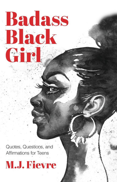 Badass Black Girl: Quotes, Questions, and Affirmations for Teens (Gift teenage girl)