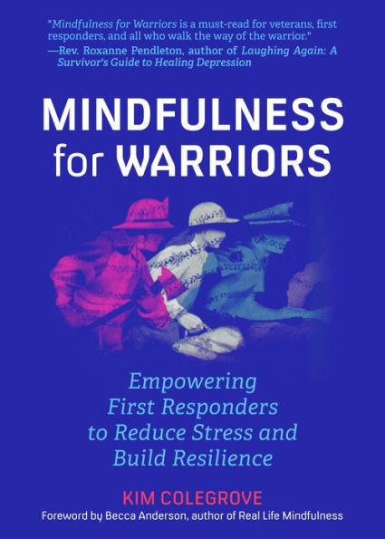 Mindfulness for Warriors: Empowering First Responders to Reduce Stress and Build Resilience (Book Doctors, Police, Nurses, Firefighters, Paramedics, Military, Others)