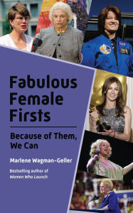 Title: Fabulous Female Firsts: Because of Them, We Can, Author: Marlene Wagman-Geller