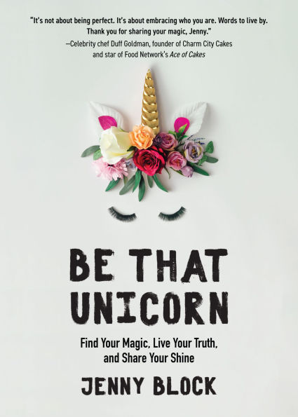 Be That Unicorn: Find Your Magic, Live Truth, and Share Shine (Happiness Book for Women, Fans of Brene Brown)