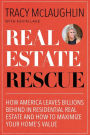 Real Estate Rescue: How America Leaves Billions Behind in Residential Real Estate and How to Maximize Your Home's Value (Buying and Selling Homes, Staging a Home to Sell)