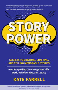 Title: Story Power: Secrets to Creating, Crafting, and Telling Memorable Stories (Verbal communication, Presentations, Relationships, How to influence people), Author: Kate Farrell MLS