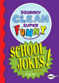 Title: Squeaky Clean Super Funny School Jokes for Kidz, Author: Craig Yoe