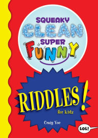 Title: Squeaky Clean Super Funny Riddles for Kidz: (Things to Do at Home, Learn to Read, Jokes & Riddles for Kids), Author: Craig Yoe