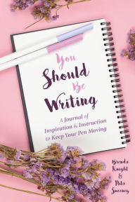 Download Mobile Ebooks You Should Be Writing: A Journal of Inspiration & Instruction to Keep Your Pen Moving 9781642502558