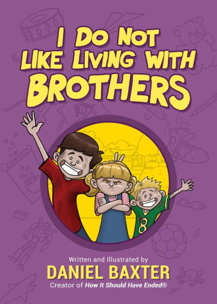 I Do Not Like Living with Brothers: The Ups and Downs of Growing Up Siblings (Kindness Book for Children, Empathy Kids, Importance Family, Sibling Rivalry)