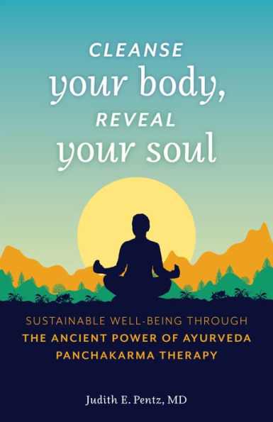 Cleanse Your Body, Reveal Soul: Sustainable Well-Being Through the Ancient Power of Ayurveda Panchakarma Therapy