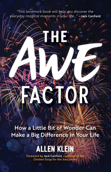 The Awe Factor: How a Little Bit of Wonder Can Make a Big Difference in Your Life (Inspirational Gift for Friends, Personal Growth Guide)
