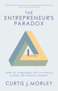 Download free books for iphone The Entrepreneur's Paradox: And How to Overcome the 16 Pitfalls Along the Startup Journey English version PDF RTF 9781642504125