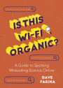 Is This Wi-Fi Organic?: A Guide to Spotting Misleading Science Online