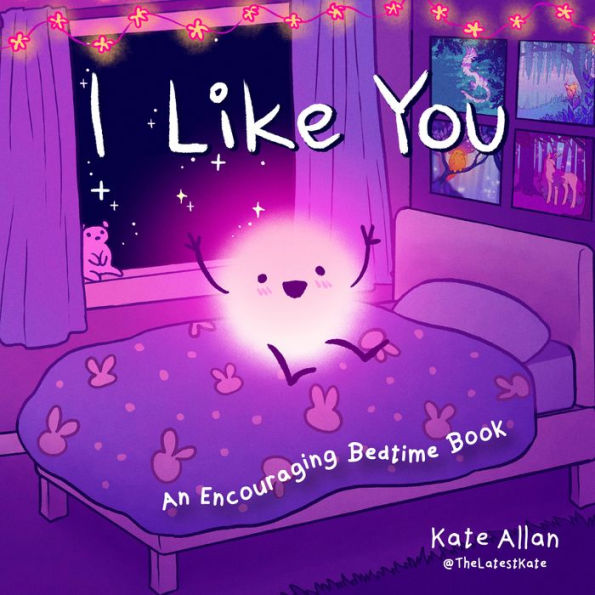 I Like You: An Encouraging Bedtime Book (Positive Affirmations for Kids)