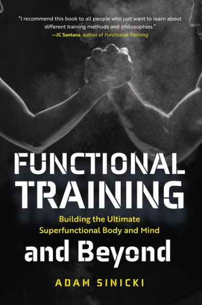 Functional Training and Beyond: Building the Ultimate Superfunctional Body and Mind