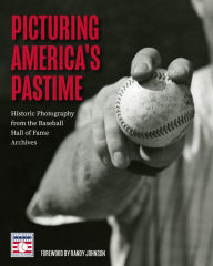 Download google book as pdf mac Picturing America's Pastime: Historic Photography from the Baseball Hall of Fame Archives by National Baseball Hall of Fame, Randy Johnson English version 9781642505337