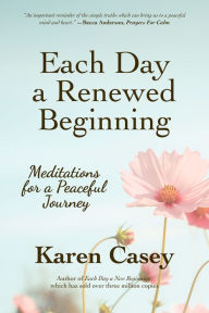 Title: Each Day a Renewed Beginning: Meditations for a Peaceful Journey, Author: Karen Casey