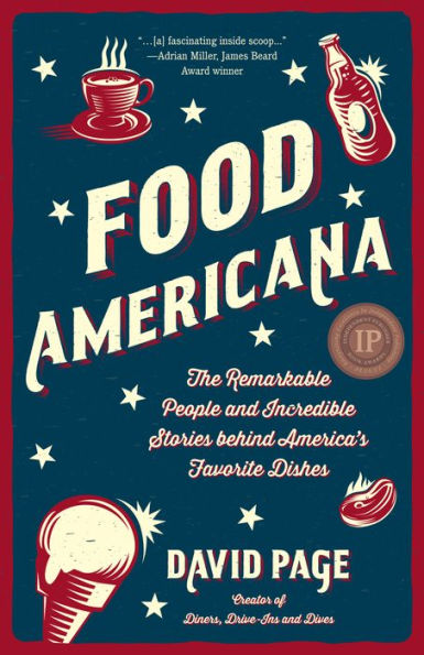 Food Americana: The Remarkable People and Incredible Stories behind America's Favorite Dishes (Humor, Entertainment, Pop Culture)