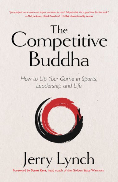 The Competitive Buddha: How to Up Your Game Sports, Leadership and Life (Book on Buddhism, Sports Book, Guide for Self-Improvement)