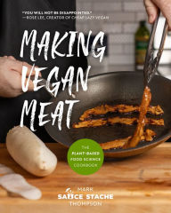 Title: Making Vegan Meat: The Plant-Based Food Science Cookbook (Plant-Based Protein, Vegetarian Diet, Vegan Cookbook, Seitan Recipes), Author: Mark Thompson