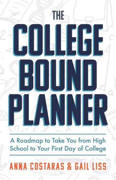 The College Bound Planner: A Roadmap to Take You From High School Your First Day of (Time Management, Goal Setting for Teens)