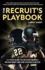 The Recruit's Playbook: A 4-Year Guide to College Football Recruitment for High School Athletes (Guide to Winning a Football Scholarship)