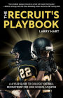 The Recruit's Playbook: A 4-Year Guide to College Football Recruitment for High School Athletes