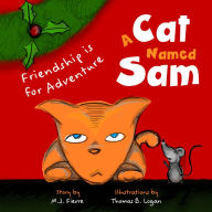 Title: A Cat Named Sam: Friendship Is for Adventure (Ages 4-8) (Learn compassion, Learn to listen to others), Author: M.J. Fievre