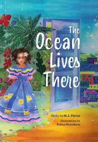 Title: The Ocean Lives There: Magic, Music, and Fun on a Caribbean Adventure (Ages 4-8), Author: M.J. Fievre