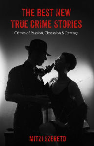 Ebook download free forum The Best New True Crime Stories: Crimes of Passion, Obsession & Revenge 9781642506488 DJVU ePub