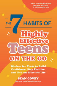 Free audio mp3 books download The 7 Habits of Highly Effective Teens on the Go: Wisdom for Teens to Build Confidence, Stay Positive, and Live an Effective Life 9781642506525 by   (English literature)