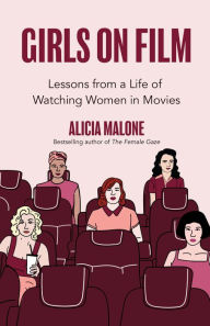 Download ebook from google books as pdf Girls on Film: Lessons From a Life of Watching Women in Movies by 