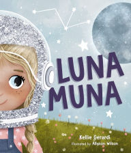 Luna Muna: (Outer Space Adventures of a Kid Astronaut-Ages 4-8)