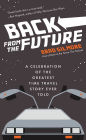 Back from the Future: A Celebration of the Greatest Time Travel Story Ever Told