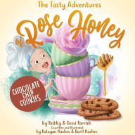 Online textbook free download The Tasty Adventures of Rose Honey by FlavCity: Chocolate Chip Cookies