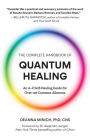 The Complete Handbook of Quantum Healing: An A-Z Self-Healing Guide for Over 100 Common Ailments