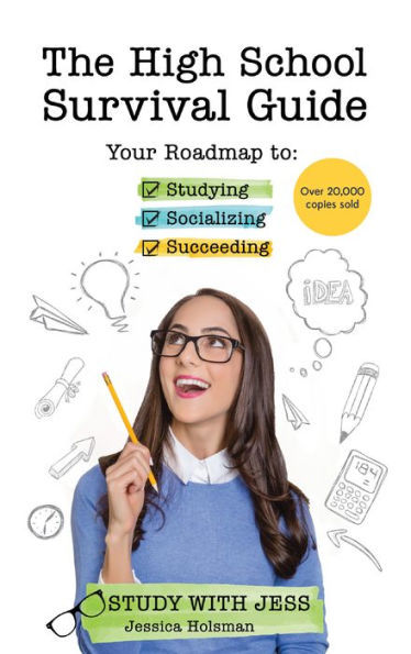 The High School Survival Guide: Your Roadmap to Studying, Socializing & Succeeding (Ages 12-16) (Middle Graduation Gift)