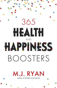 Title: 365 Health and Happiness Boosters, Author: M. J. Ryan