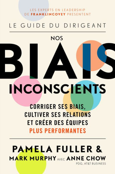 Le Guide du dirigeant: Nos biais inconscients: Corriger ses biais, cultiver ses relations et cr er des quipes plus performantes