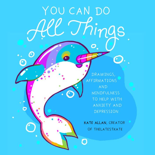 You Can Do All Things: Drawings, Affirmations and Mindfulness to Help With Anxiety Depression (Book Gift for Women)