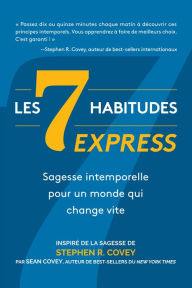 Title: Les 7 Habitudes express: sagesse intemporelle pour un monde qui change vite, Author: Stephen R. Covey