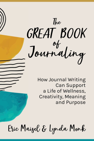 The Great Book of Journaling: How Journal Writing Can Support a Life Wellness, Creativity, Meaning and Purpose (How to Journaling Self-Help)