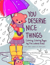 Best audio download books You Deserve Nice Things: Calming Coloring Pages by TheLatestKate FB2 DJVU (English Edition) 9781642509137 by Kate Allan