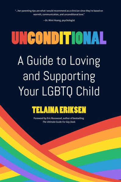 Unconditional: A Guide to Loving and Supporting Your LGBTQ Child